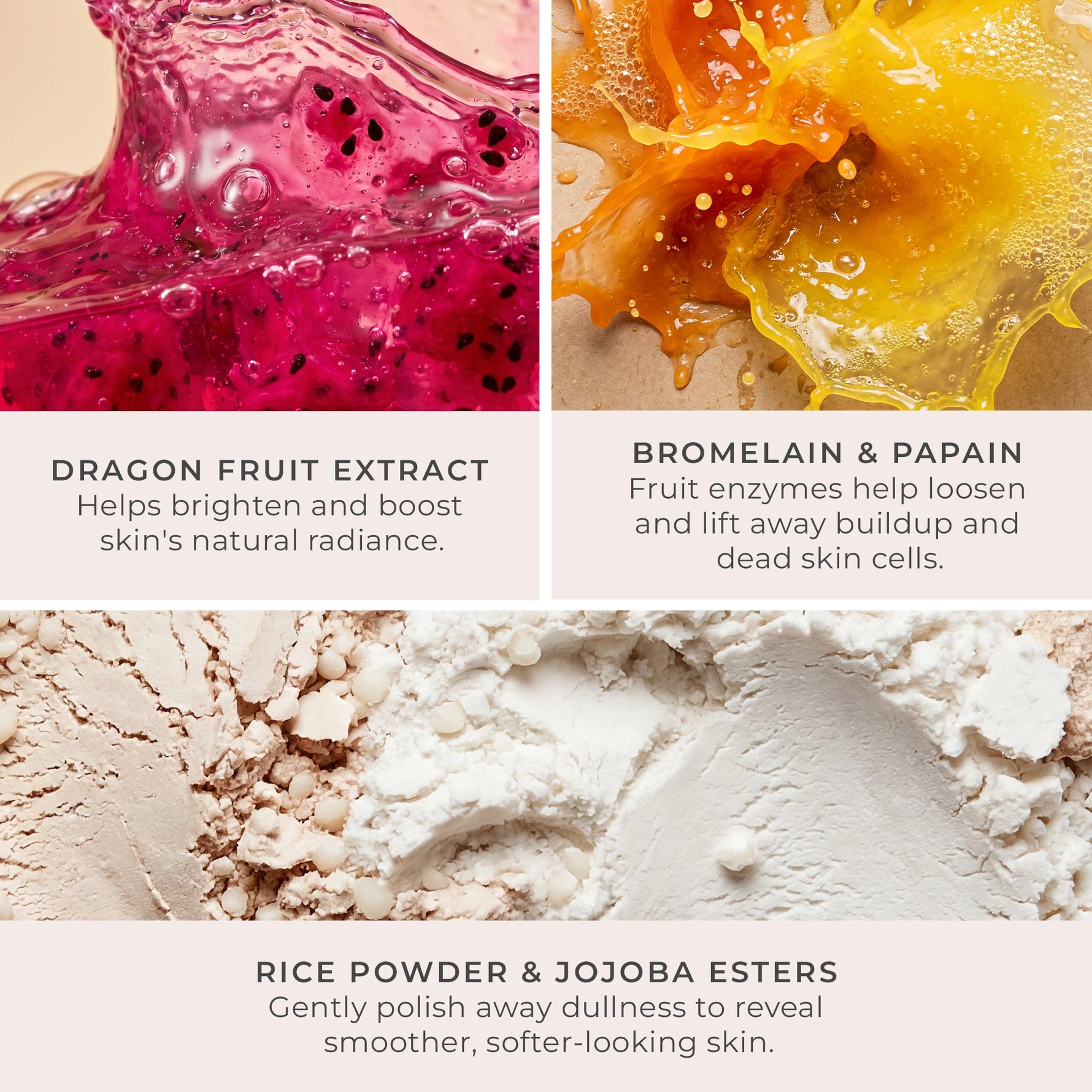 Polish & Radiate Exfoliating Dragon Fruit Mask - key ingredients of dragon fruit extract, bromelain & papain, and rice powder & jojoba esters